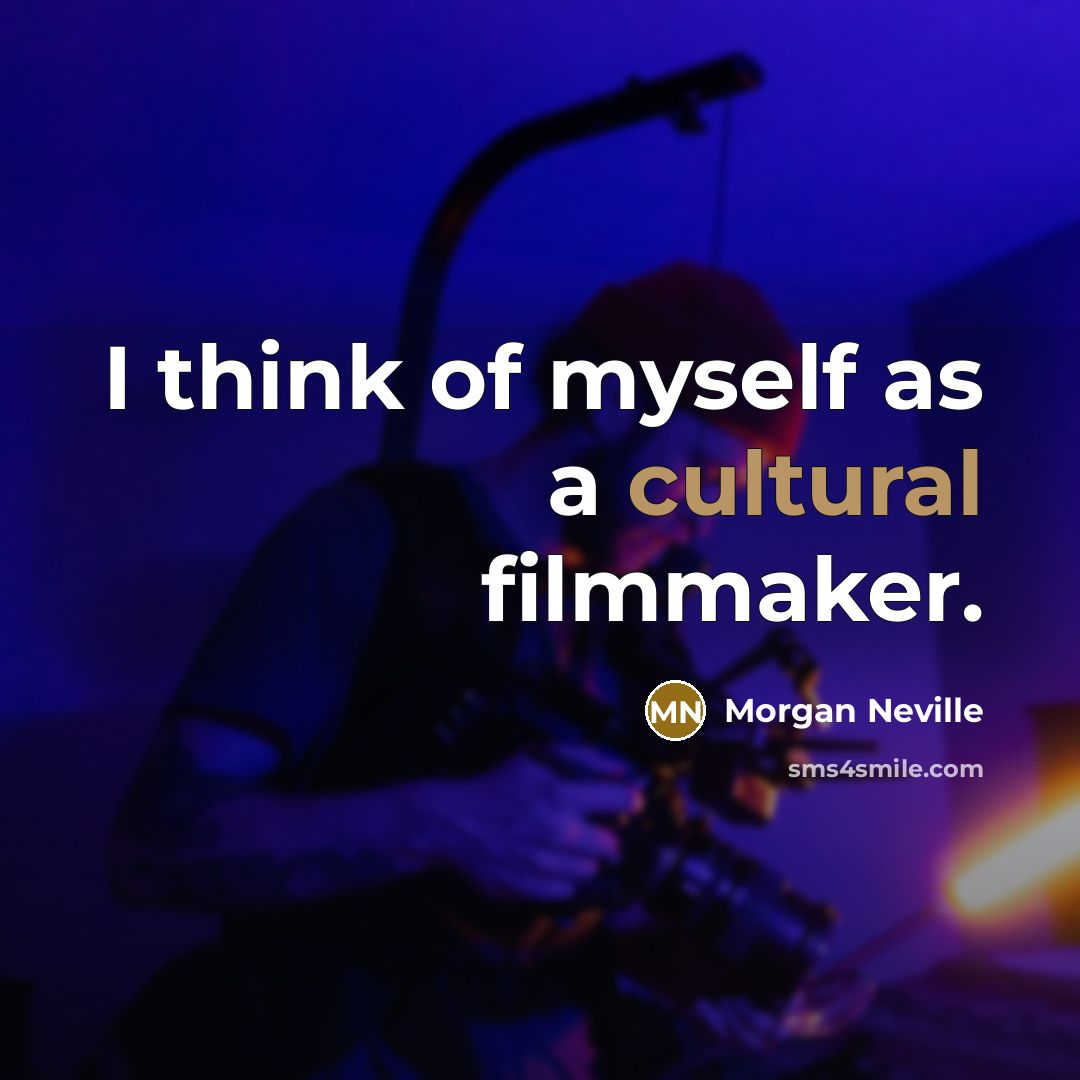 “I think of myself as a cultural filmmaker.…” quote by Morgan Neville