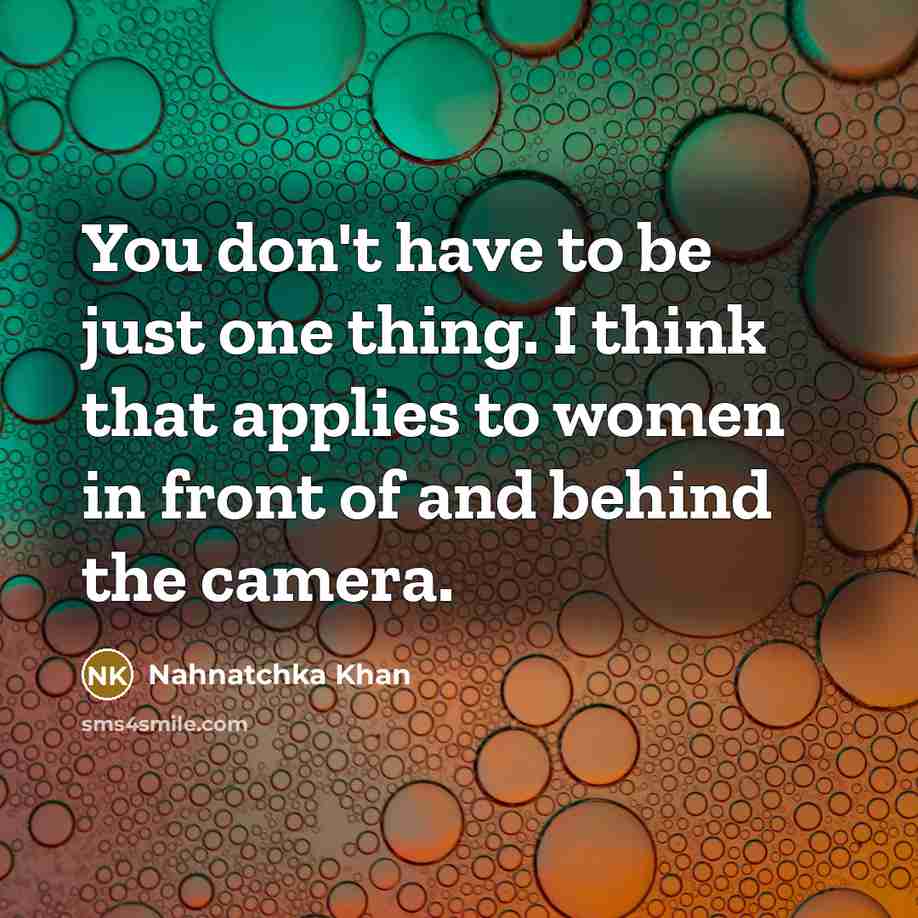 “You don't have to be just one thing. I think…” quote by Nahnatchka Khan