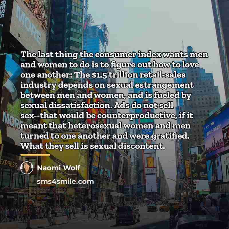 “The last thing the consumer index wants men and women…” quote by Naomi Wolf