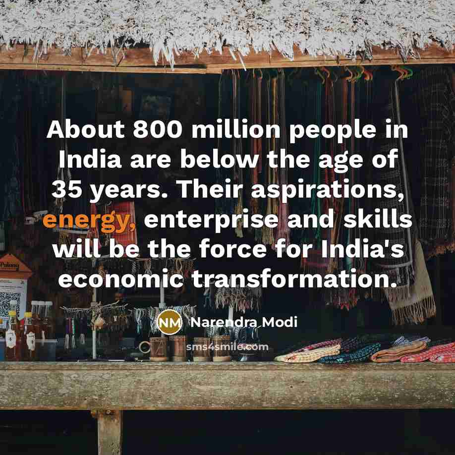 “About 800 million people in India are below the age…” quote by Narendra Modi