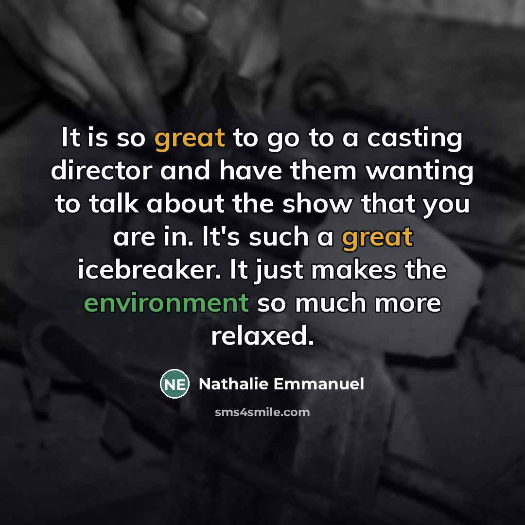 “It is so great to go to a casting director…” quote by Nathalie Emmanuel