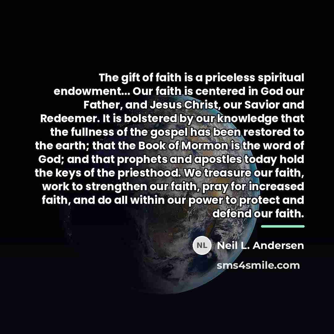 “The gift of faith is a priceless spiritual endowment... Our…” quote by Neil L. Andersen