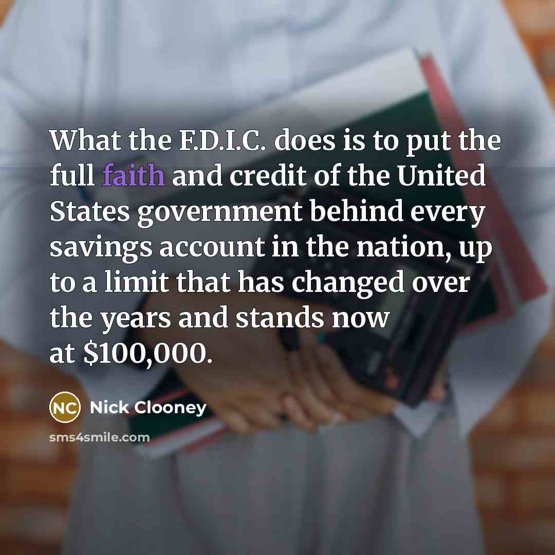 “What the F.D.I.C. does is to put the full faith…” quote by Nick Clooney