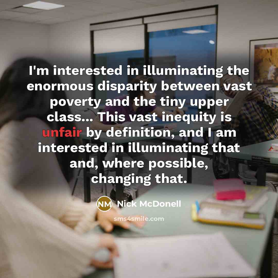 “I'm interested in illuminating the enormous disparity between vast poverty…” quote by Nick McDonell