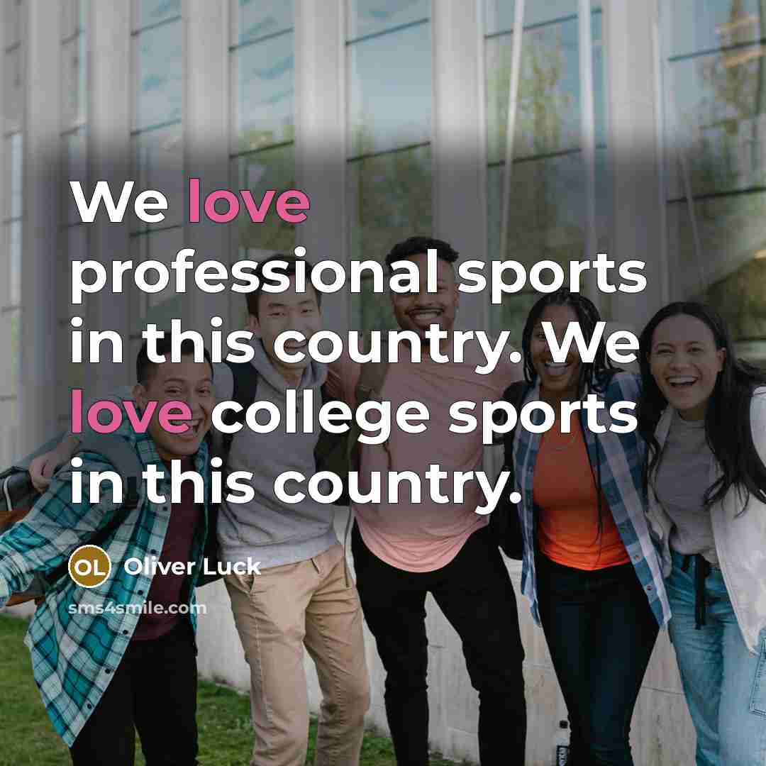 “We love professional sports in this country. We love college…” quote by Oliver Luck