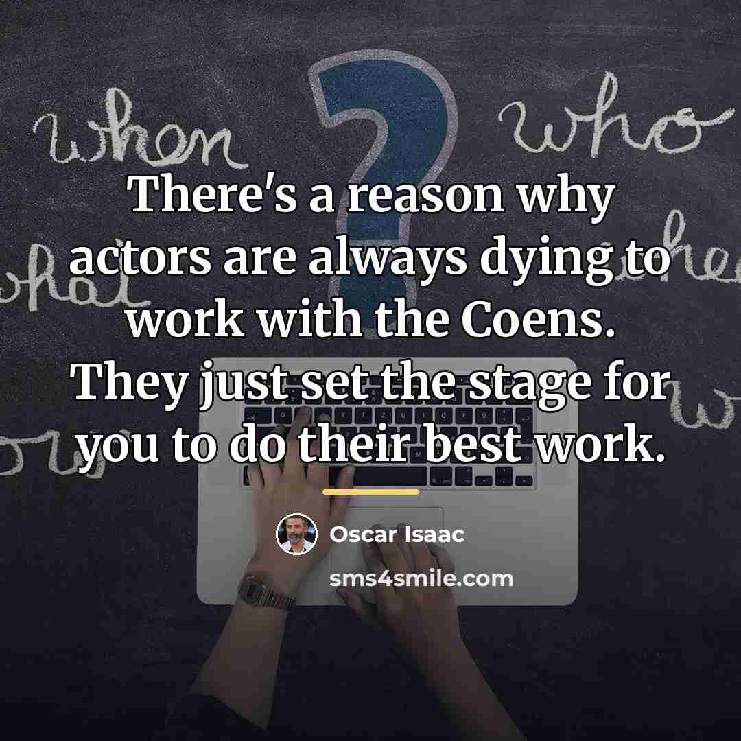 “There's a reason why actors are always dying to work…” quote by Oscar Isaac