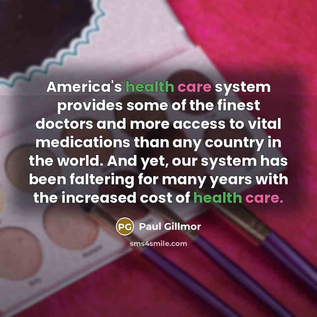 “America's health care system provides some of the finest doctors…” quote by Paul Gillmor