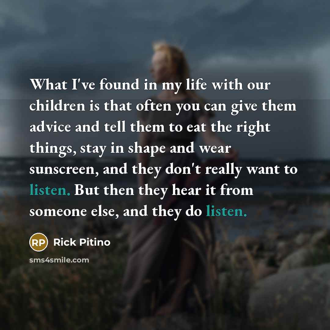 “What I've found in my life with our children is…” quote by Rick Pitino