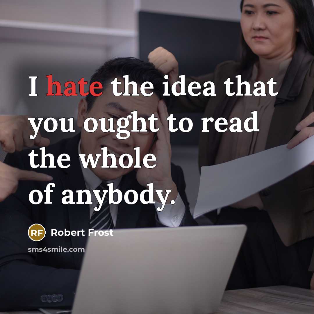 “I hate the idea that you ought to read the…” quote by Robert Frost