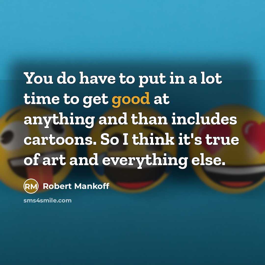 “You do have to put in a lot time to…” quote by Robert Mankoff