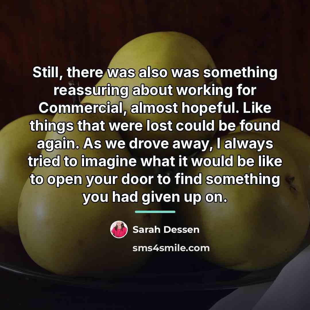 “Still, there was also was something reassuring about working for…” quote by Sarah Dessen