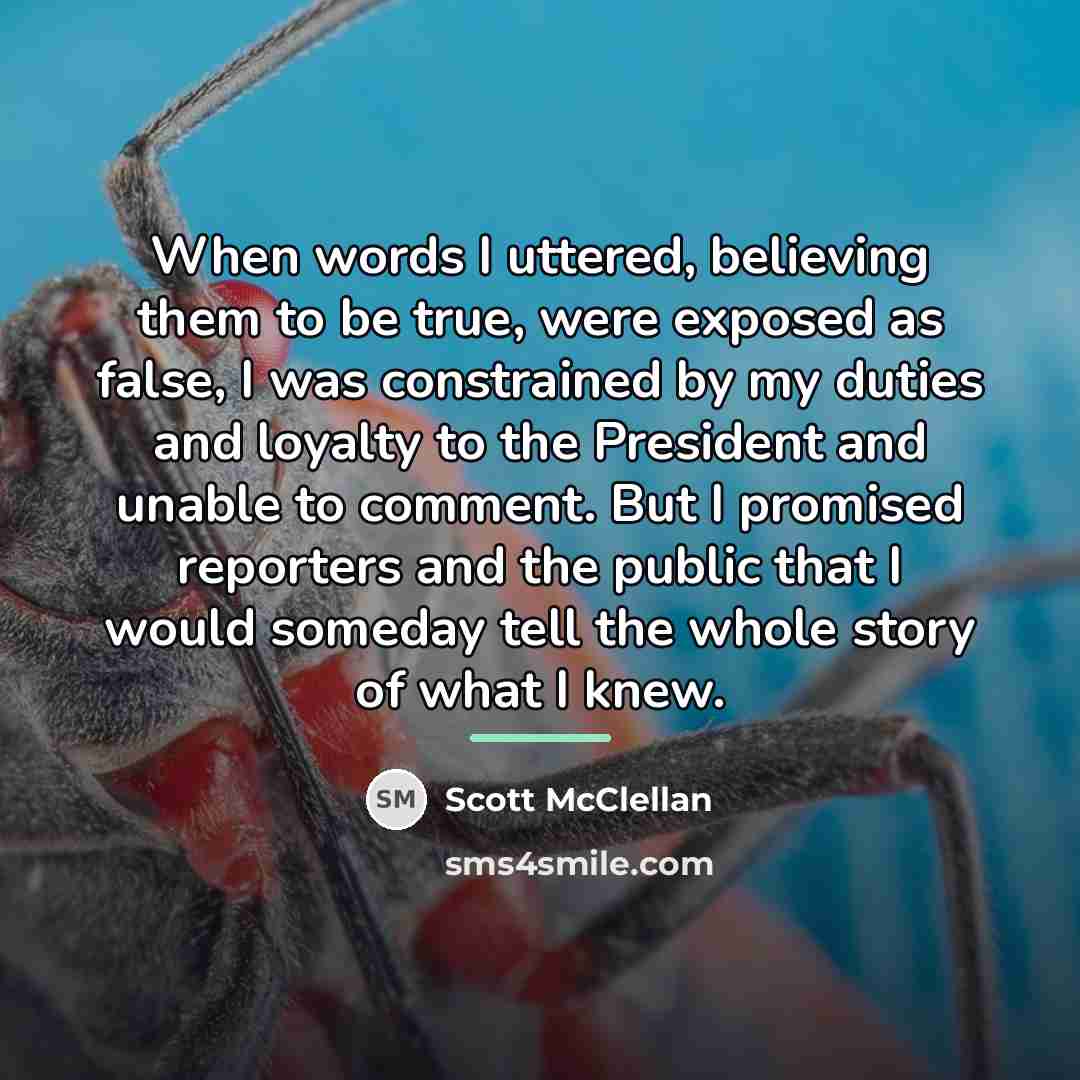 “When words I uttered, believing them to be true, were…” quote by Scott McClellan