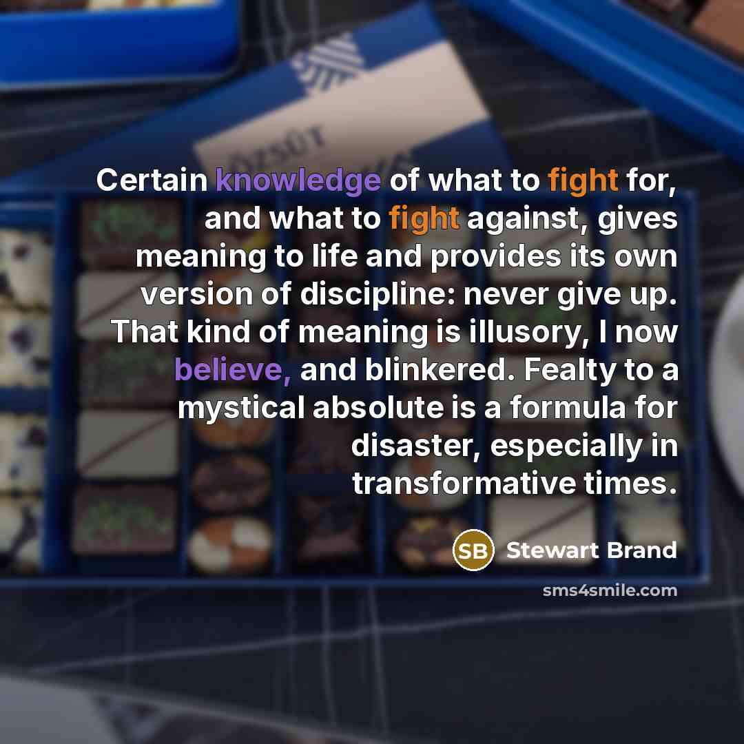 “Certain knowledge of what to fight for, and what to…” quote by Stewart Brand