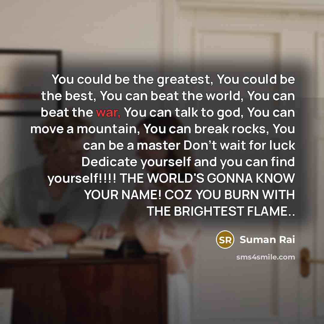 “You could be the greatest, You could be the best,…” quote by Suman Rai
