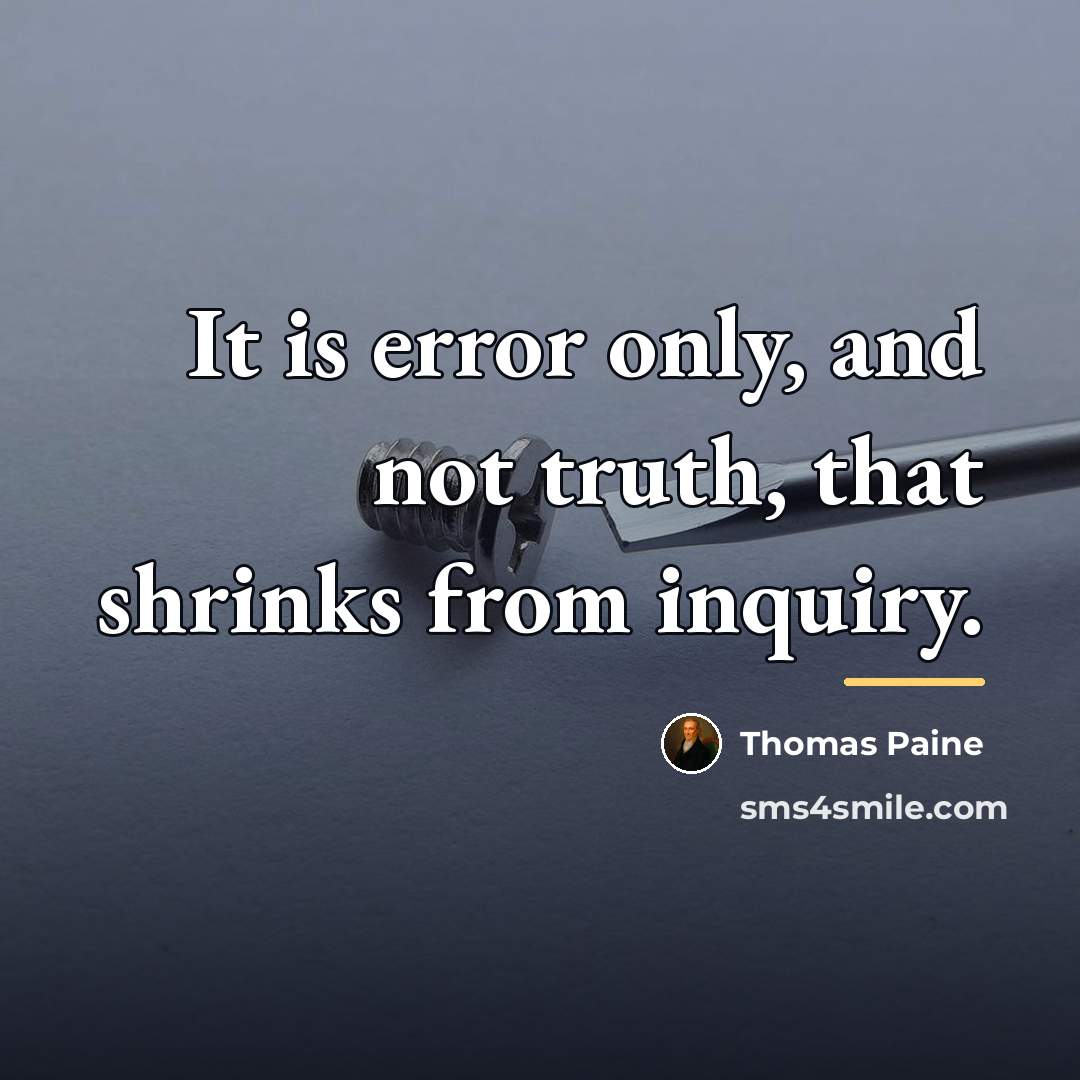 “It is error only, and not truth, that shrinks from…” quote by Thomas Paine