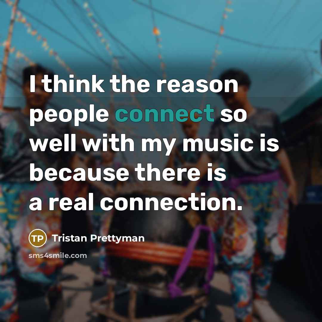 “I think the reason people connect so well with my…” quote by Tristan Prettyman