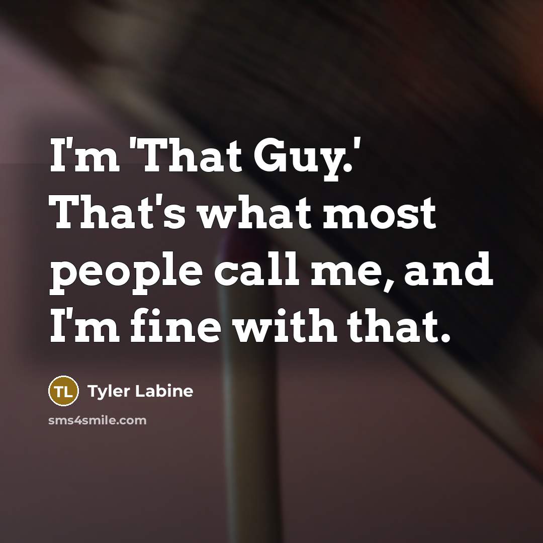 “I'm 'That Guy.' That's what most people call me, and…” quote by Tyler Labine