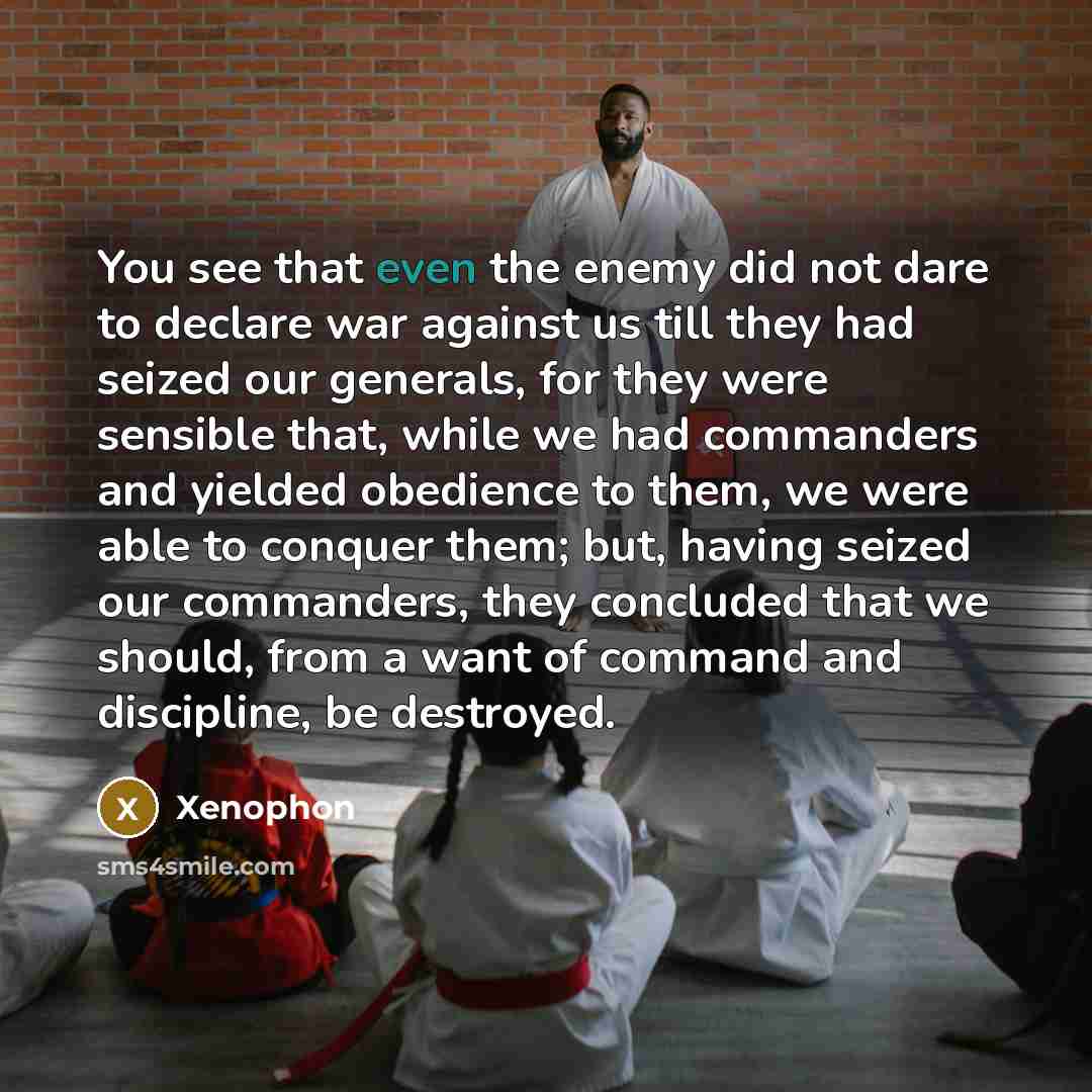 “You see that even the enemy did not dare to…” quote by Xenophon