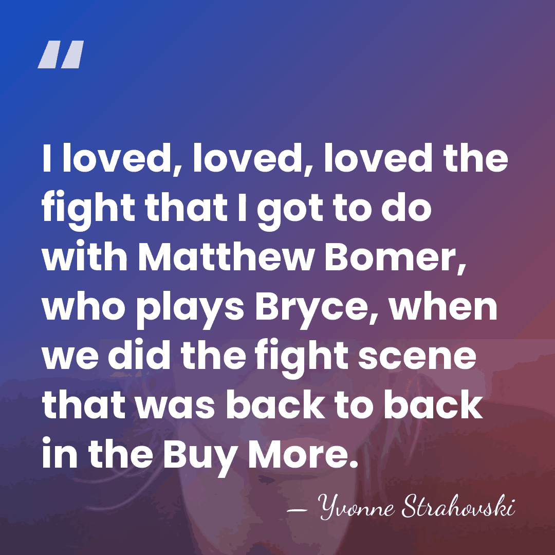 I loved, loved, loved the fight that I got to do with&hellip; - Yvonne Strahovski