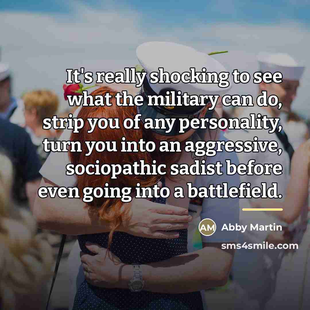 “It's really shocking to see what the military can do,…” quote by Abby Martin