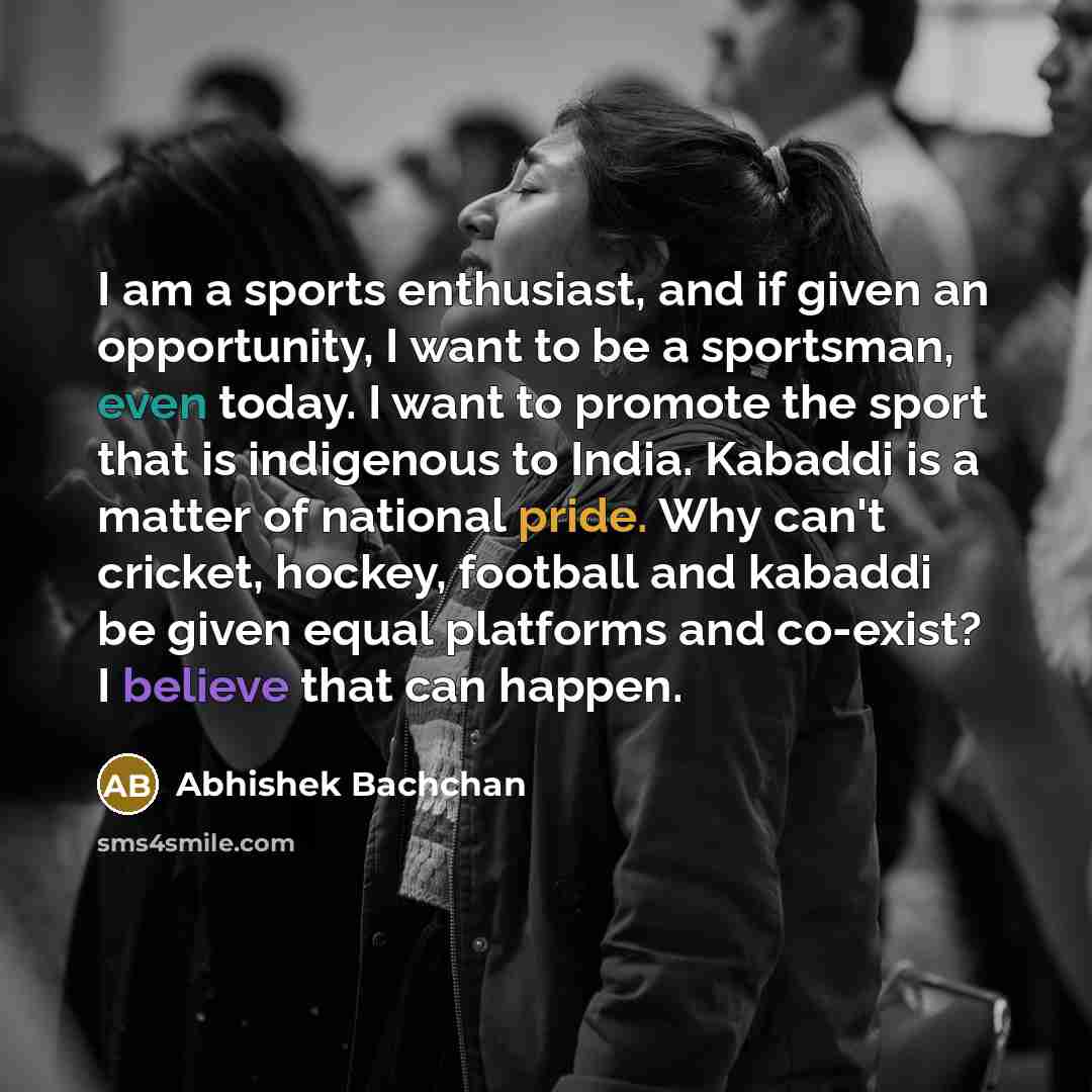 “I am a sports enthusiast, and if given an opportunity,…” quote by Abhishek Bachchan