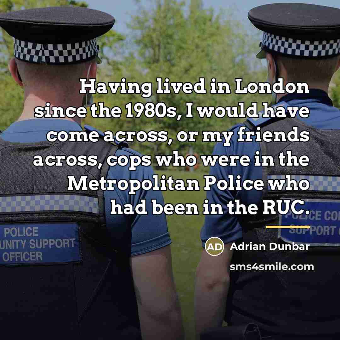 “Having lived in London since the 1980s, I would have…” quote by Adrian Dunbar