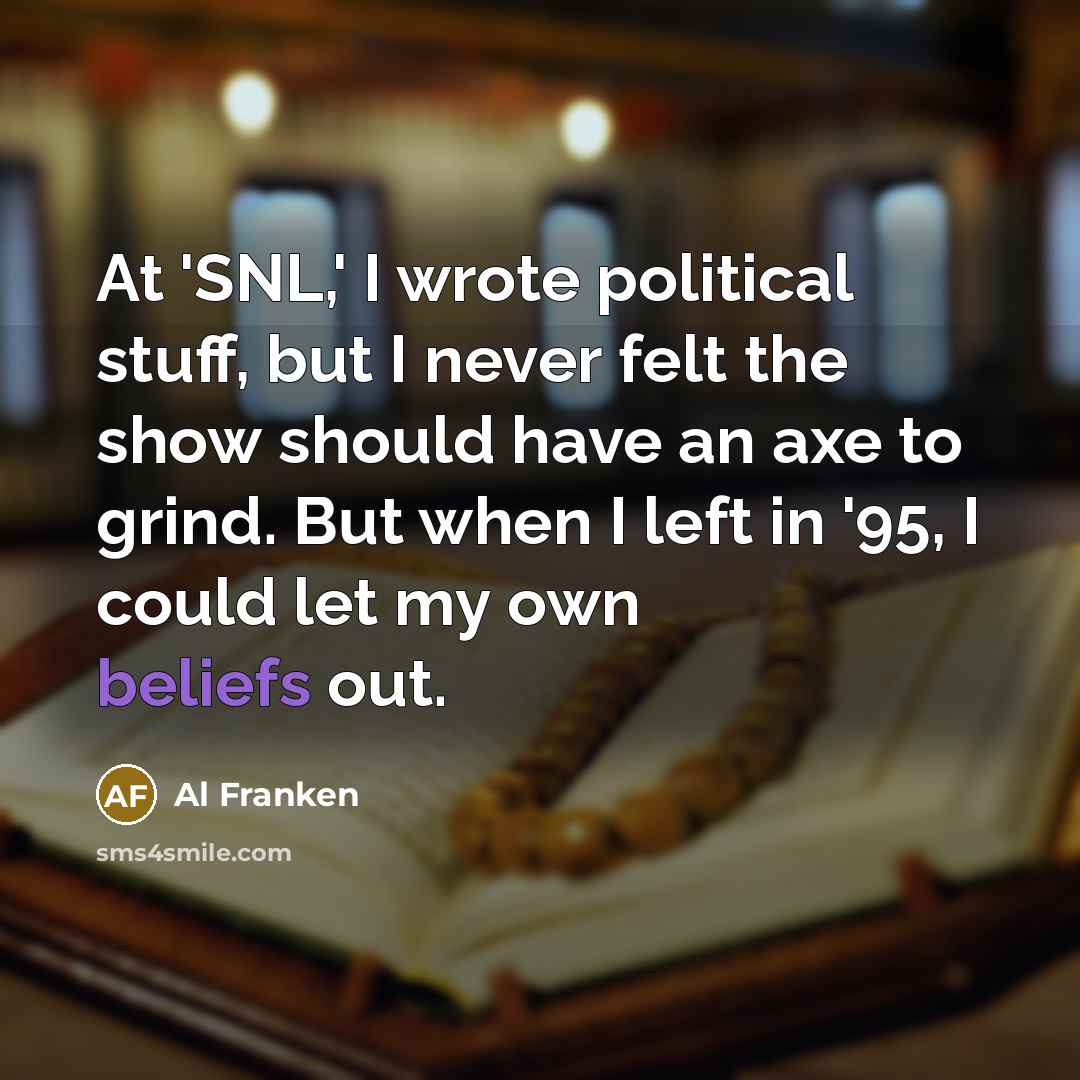 “At 'SNL,' I wrote political stuff, but I never felt…” quote by Al Franken