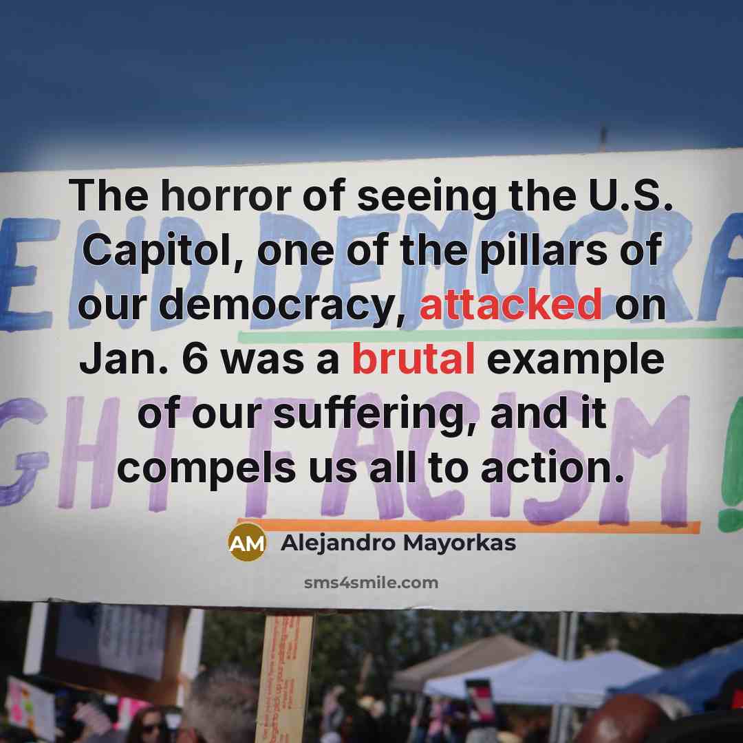 “The horror of seeing the U.S. Capitol, one of the…” quote by Alejandro Mayorkas