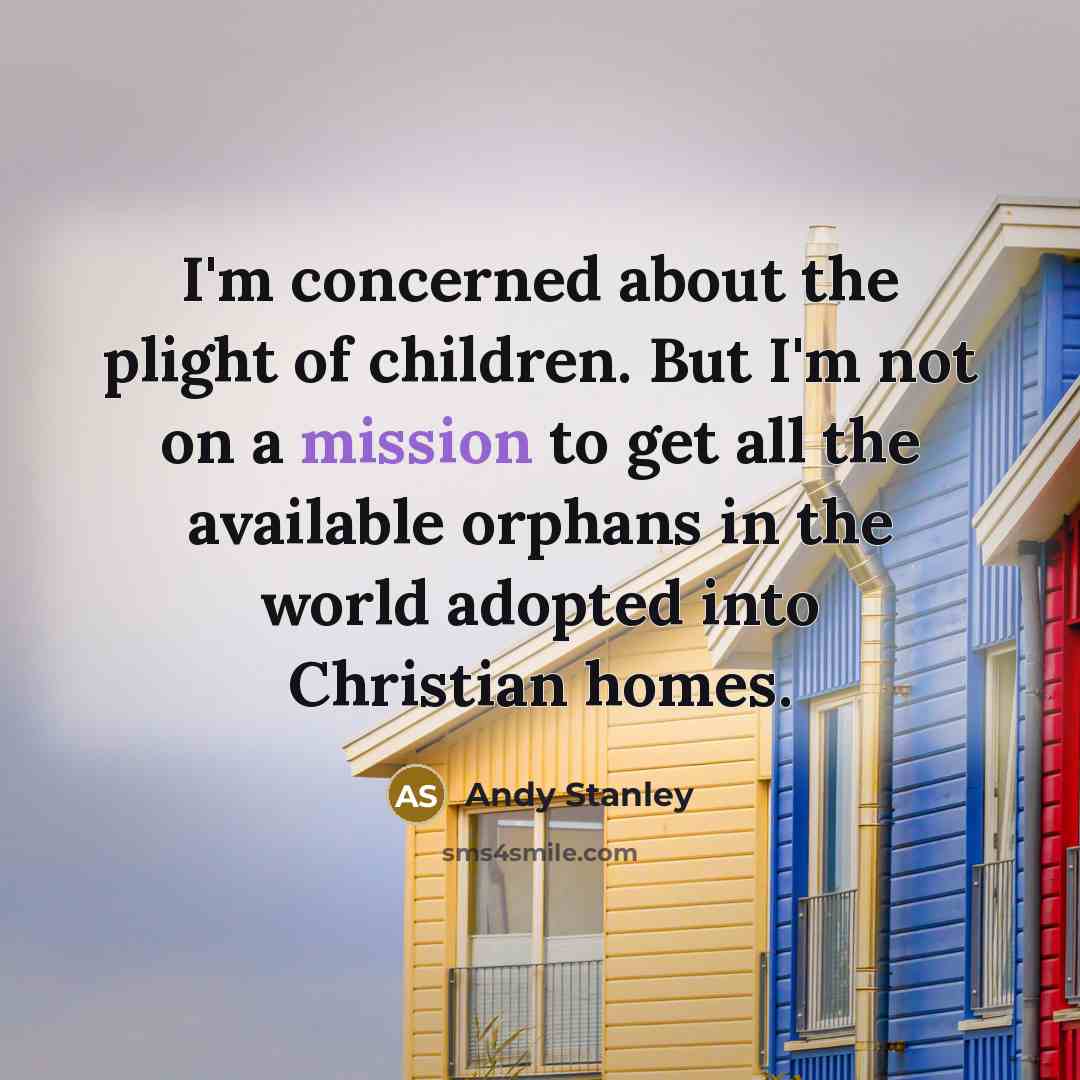 “I'm concerned about the plight of children. But I'm not…” quote by Andy Stanley