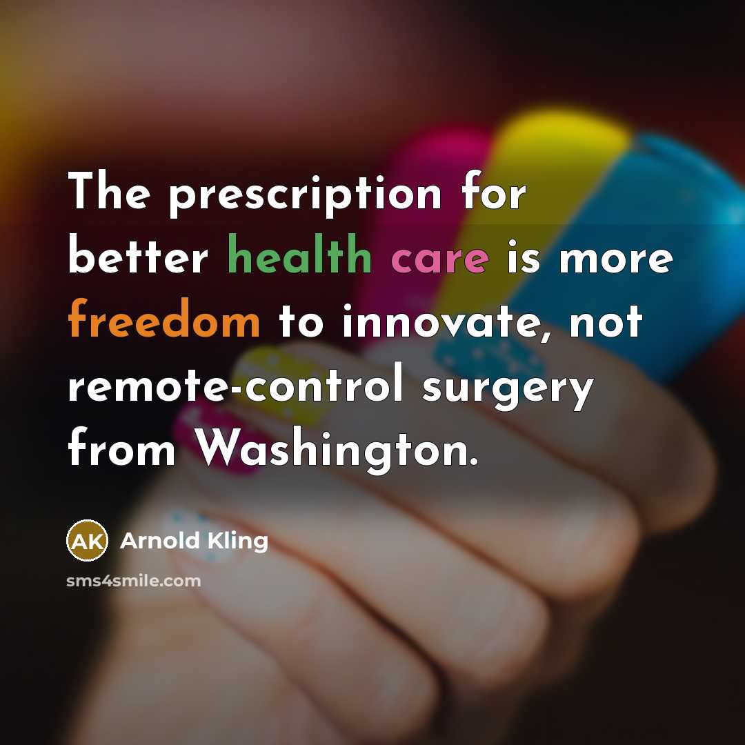 “The prescription for better health care is more freedom to…” quote by Arnold Kling