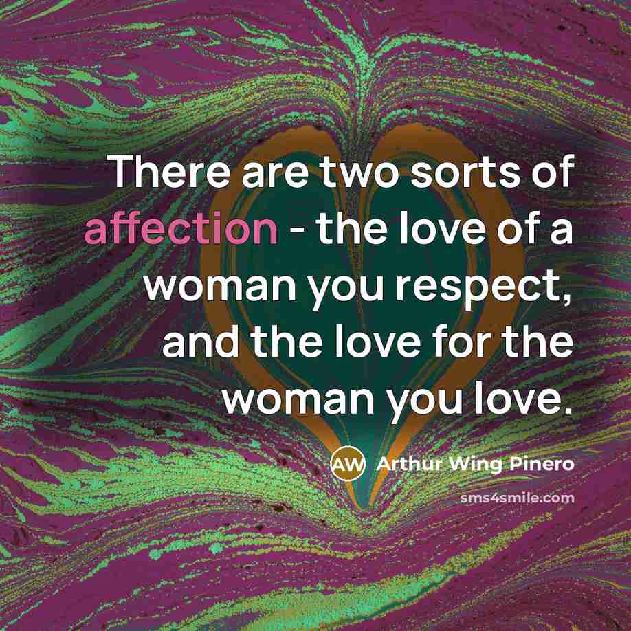 “There are two sorts of affection - the love of…” quote by Arthur Wing Pinero
