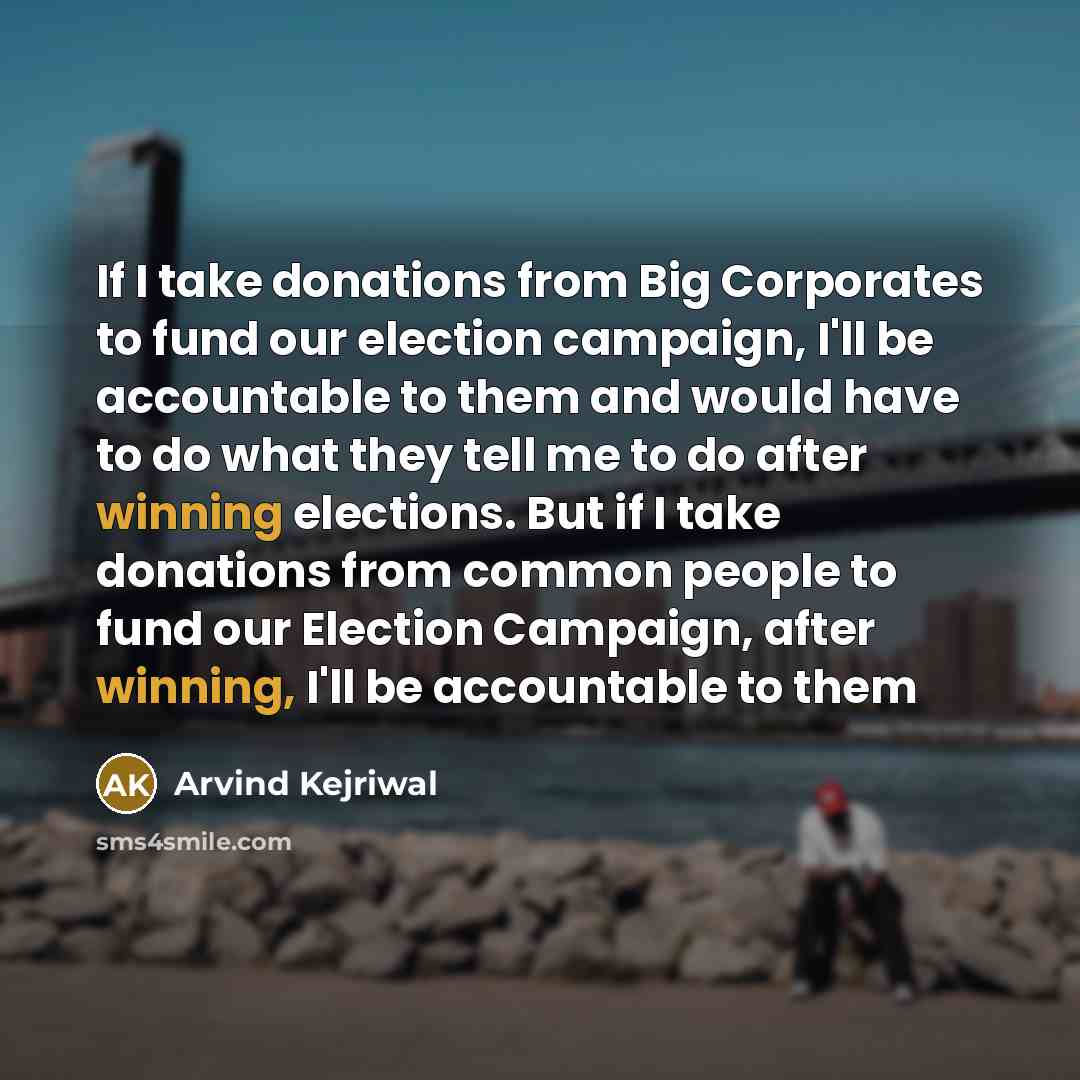 “If I take donations from Big Corporates to fund our…” quote by Arvind Kejriwal