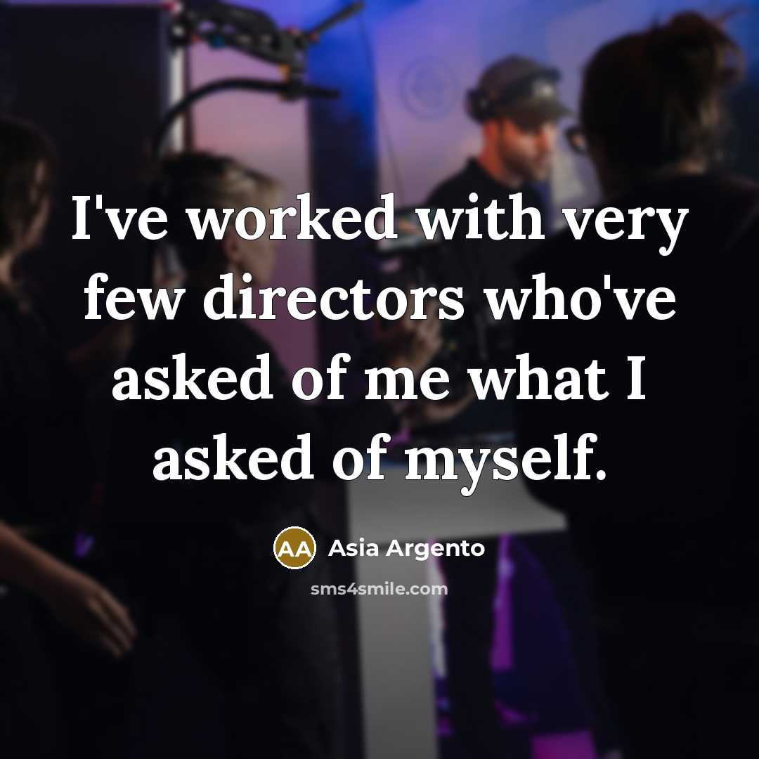 “I've worked with very few directors who've asked of me…” quote by Asia Argento