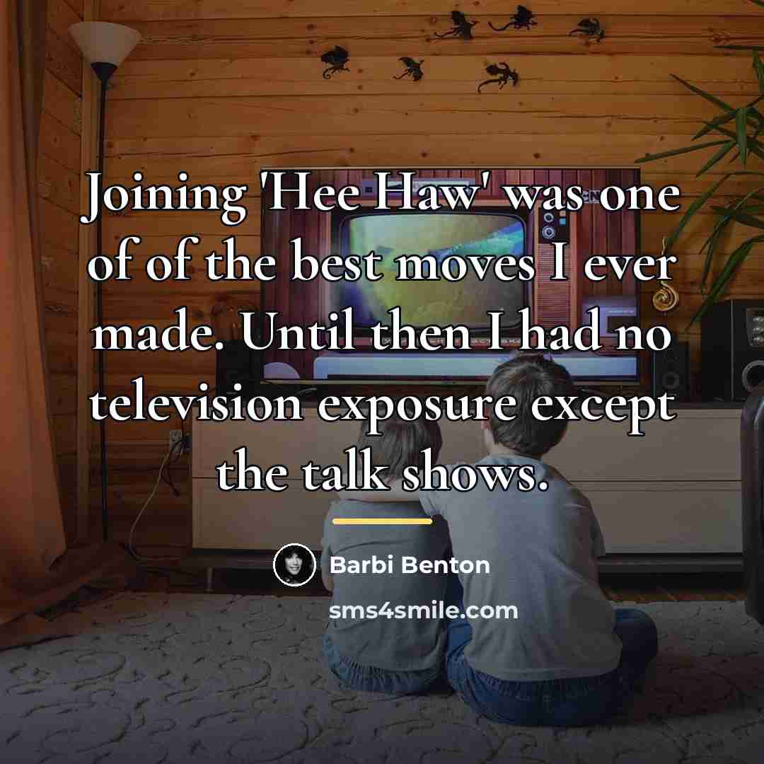 “Joining 'Hee Haw' was one of of the best moves…” quote by Barbi Benton