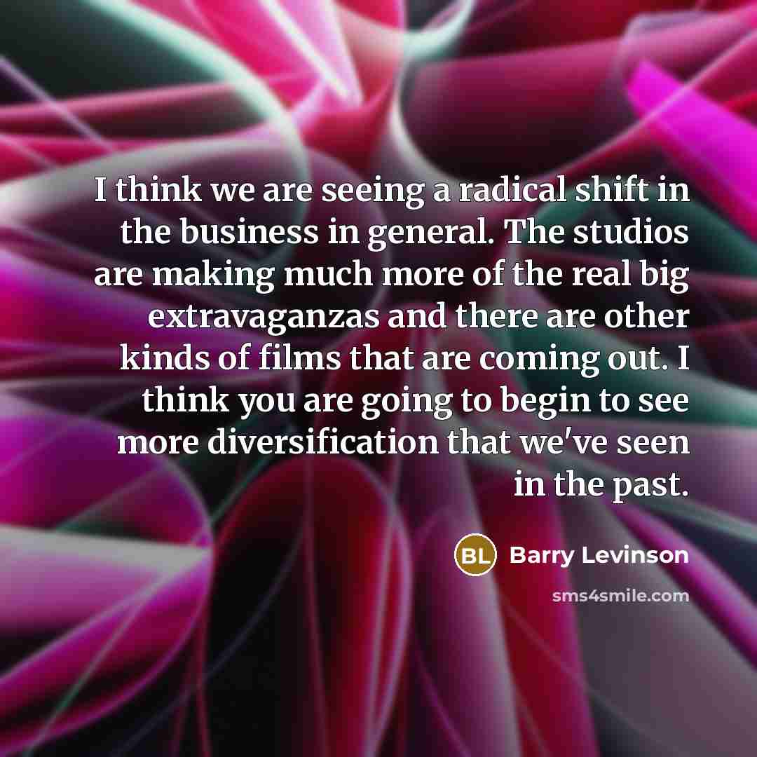 “I think we are seeing a radical shift in the…” quote by Barry Levinson