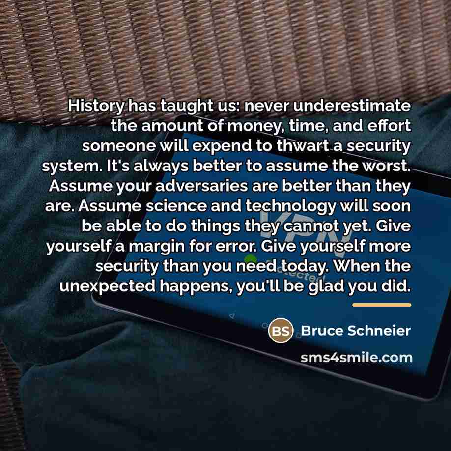 “History has taught us: never underestimate the amount of money,…” quote by Bruce Schneier