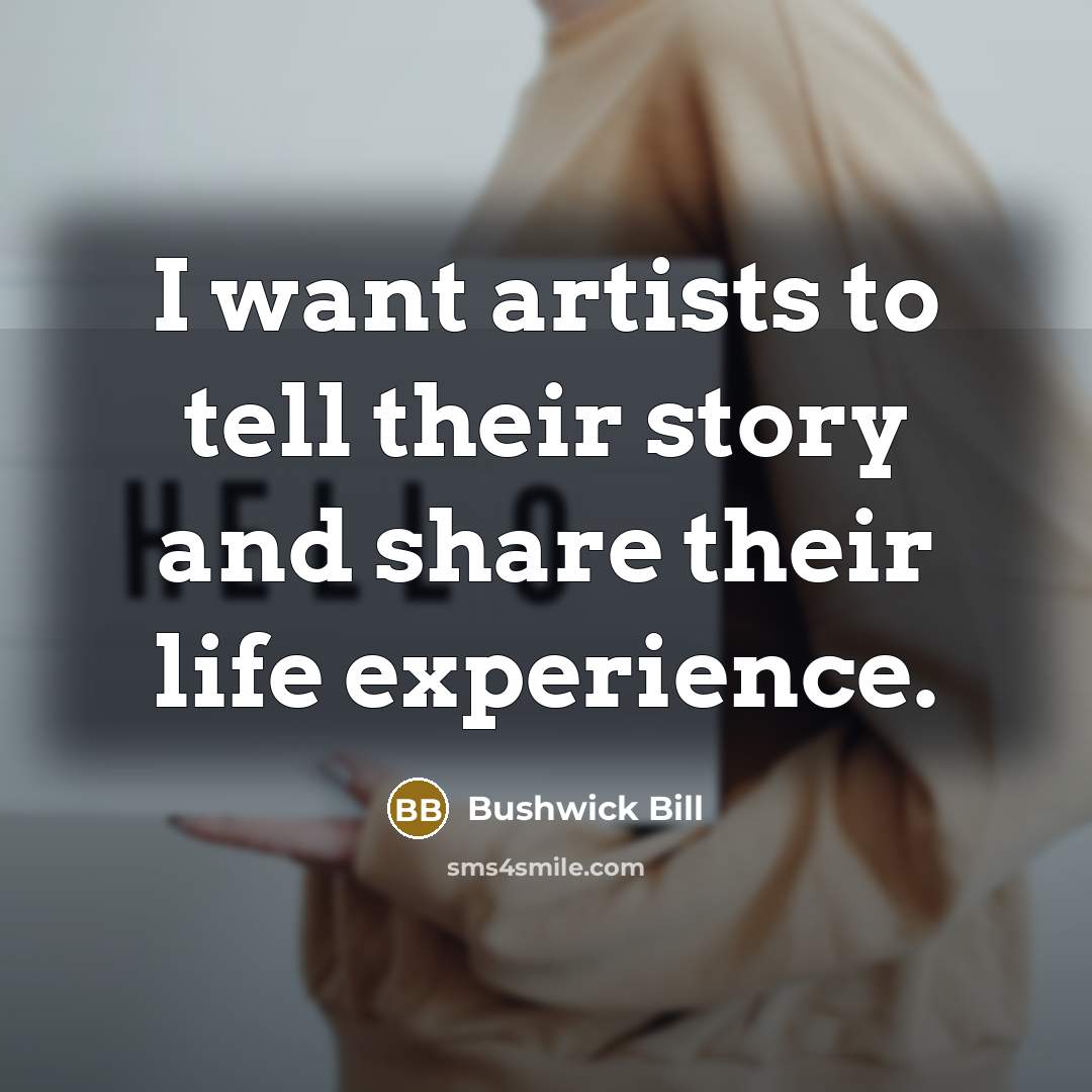“I want artists to tell their story and share their…” quote by Bushwick Bill