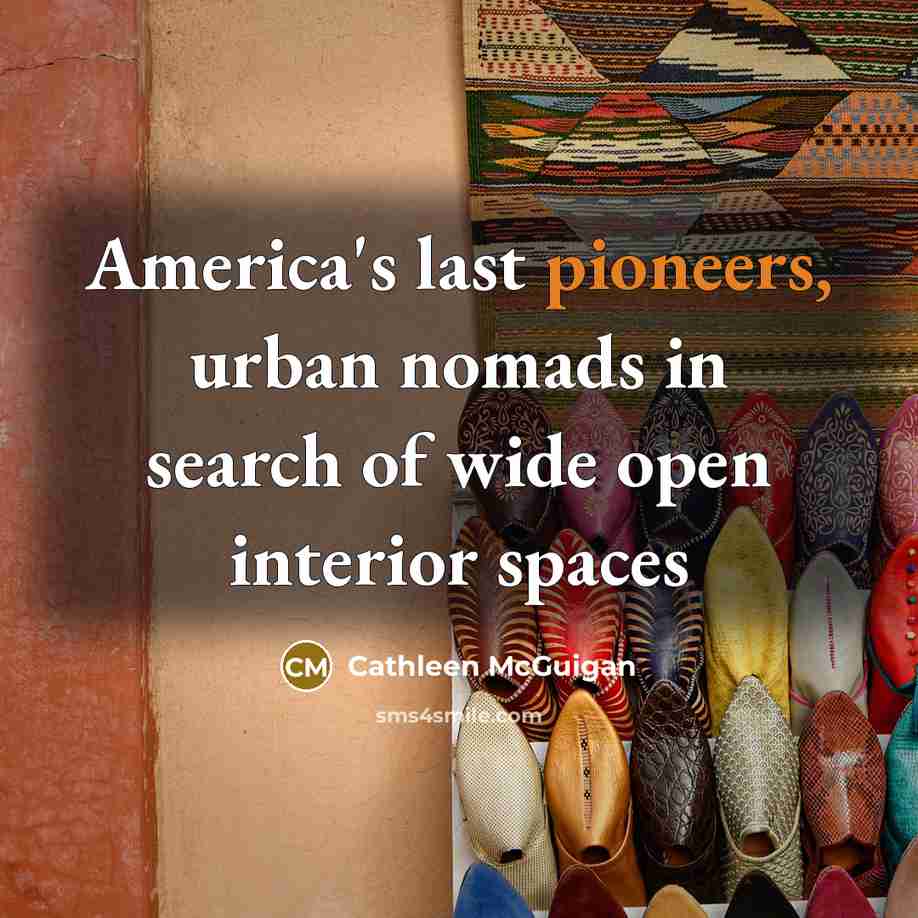 “America's last pioneers, urban nomads in search of wide open…” quote by Cathleen McGuigan