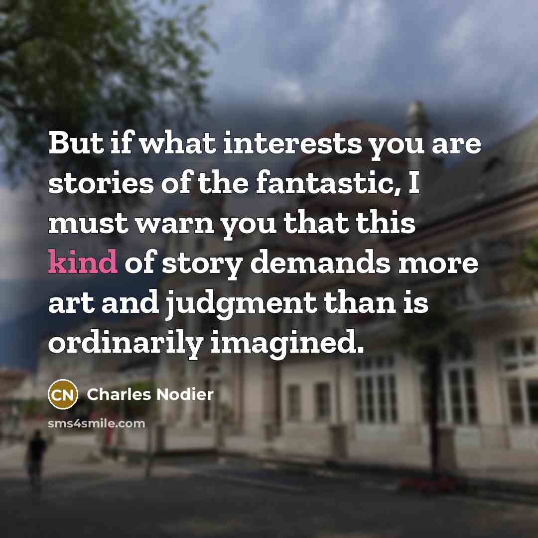 “But if what interests you are stories of the fantastic,…” quote by Charles Nodier