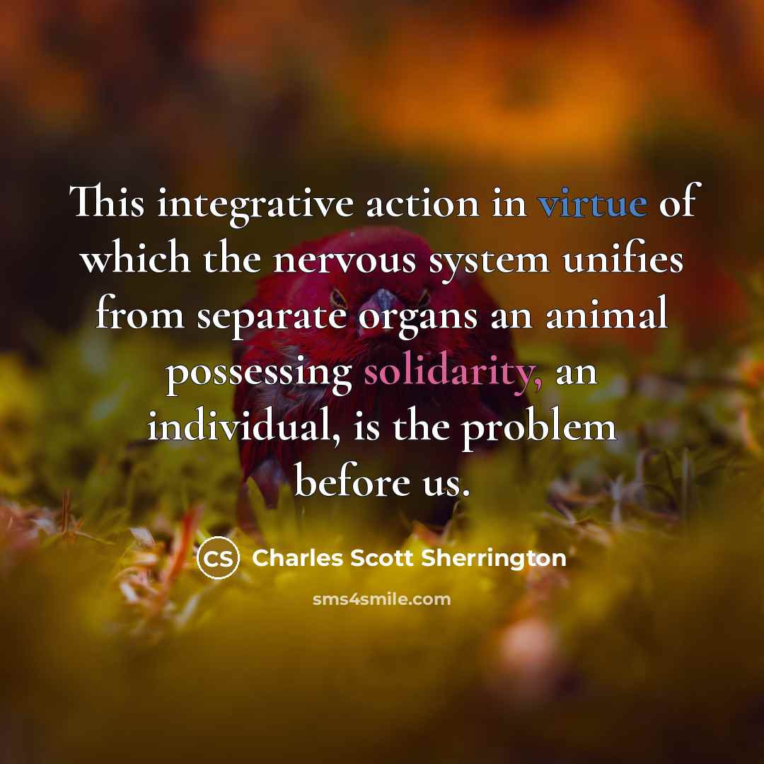 “This integrative action in virtue of which the nervous system…” quote by Charles Scott Sherrington