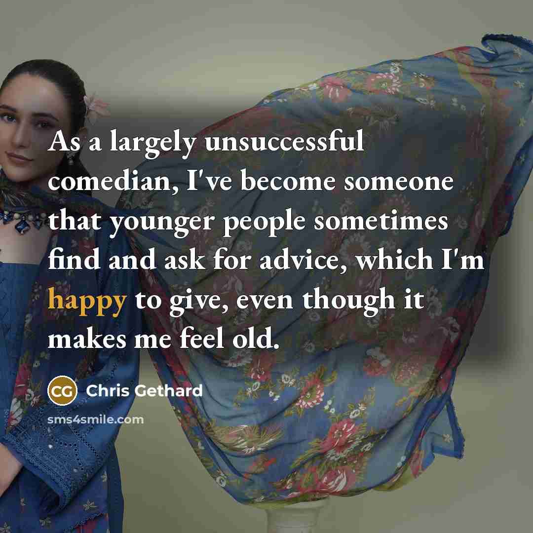 “As a largely unsuccessful comedian, I've become someone that younger…” quote by Chris Gethard