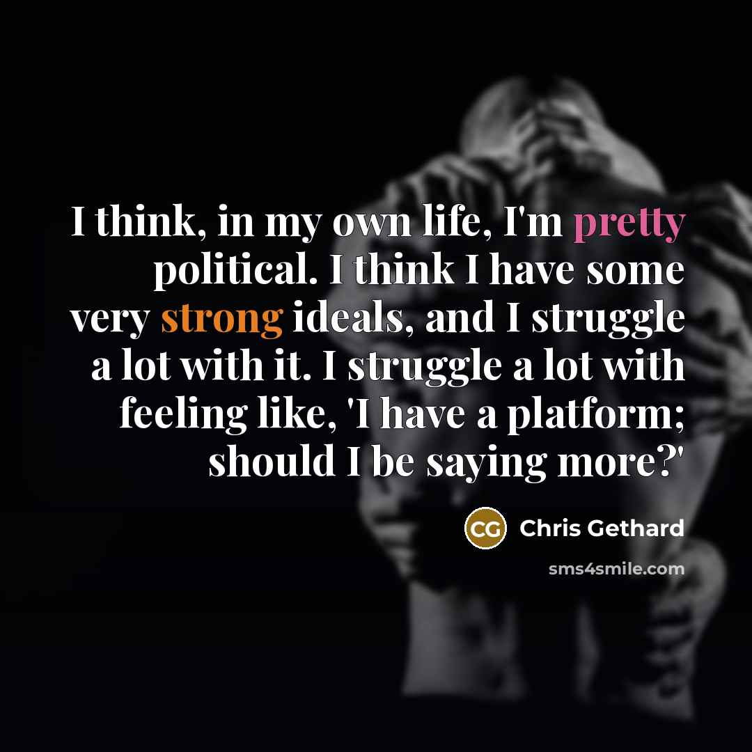“I think, in my own life, I'm pretty political. I…” quote by Chris Gethard