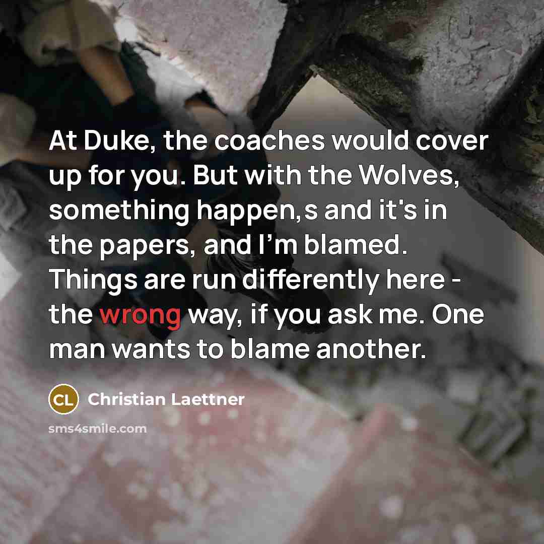 “At Duke, the coaches would cover up for you. But…” quote by Christian Laettner