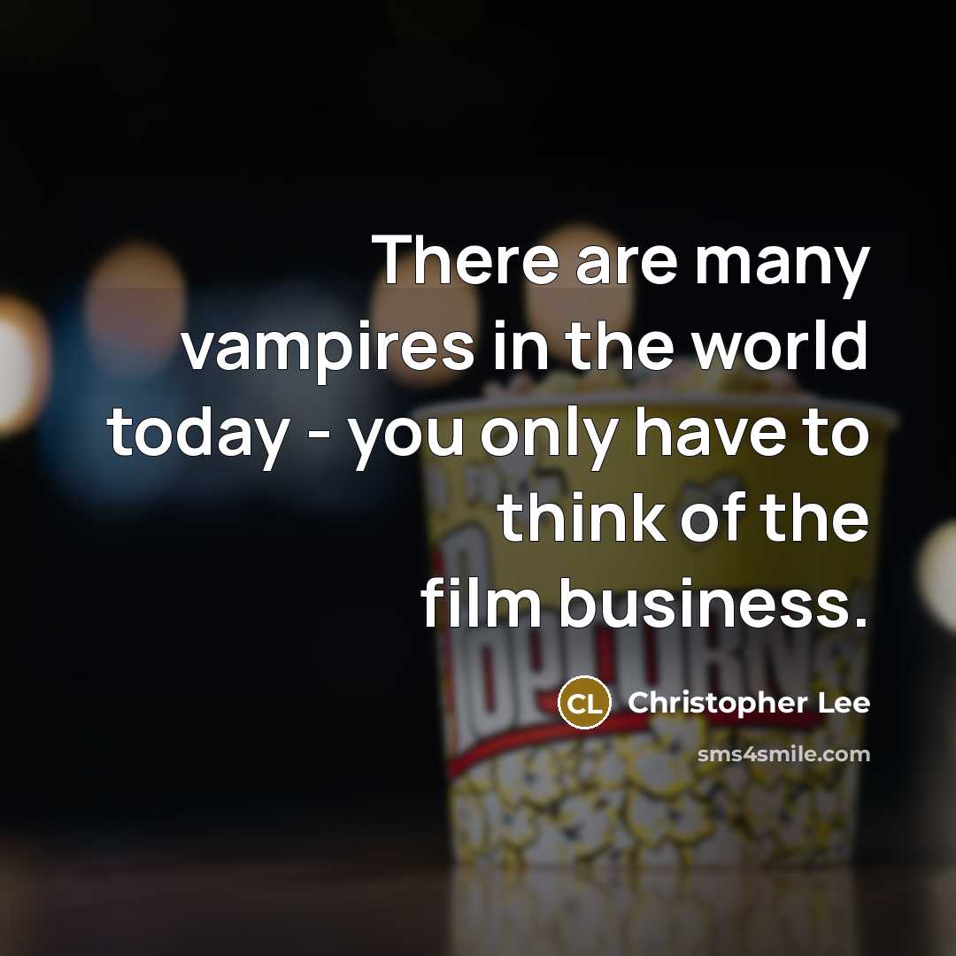 “There are many vampires in the world today - you…” quote by Christopher Lee