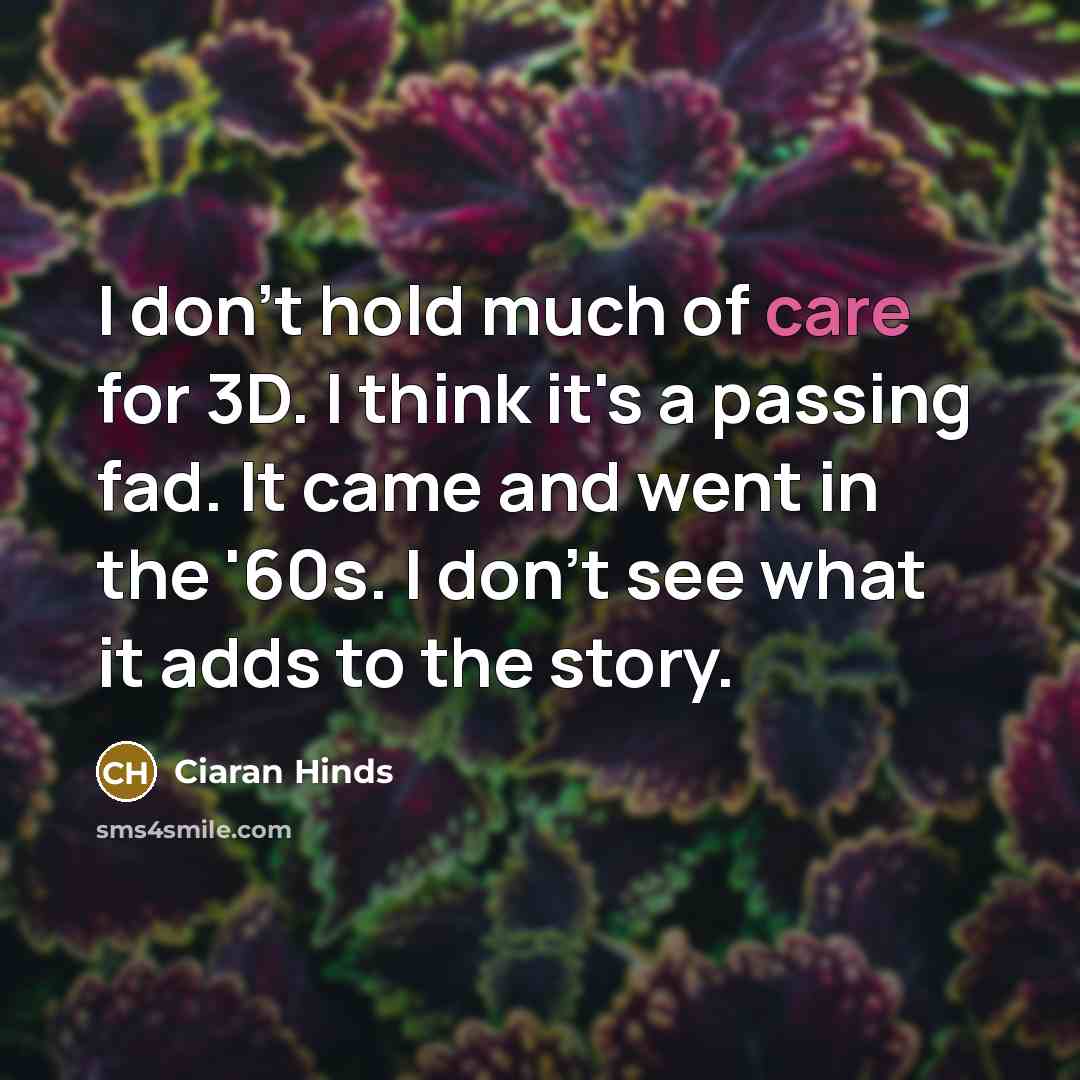 “I don't hold much of care for 3D. I think…” quote by Ciaran Hinds
