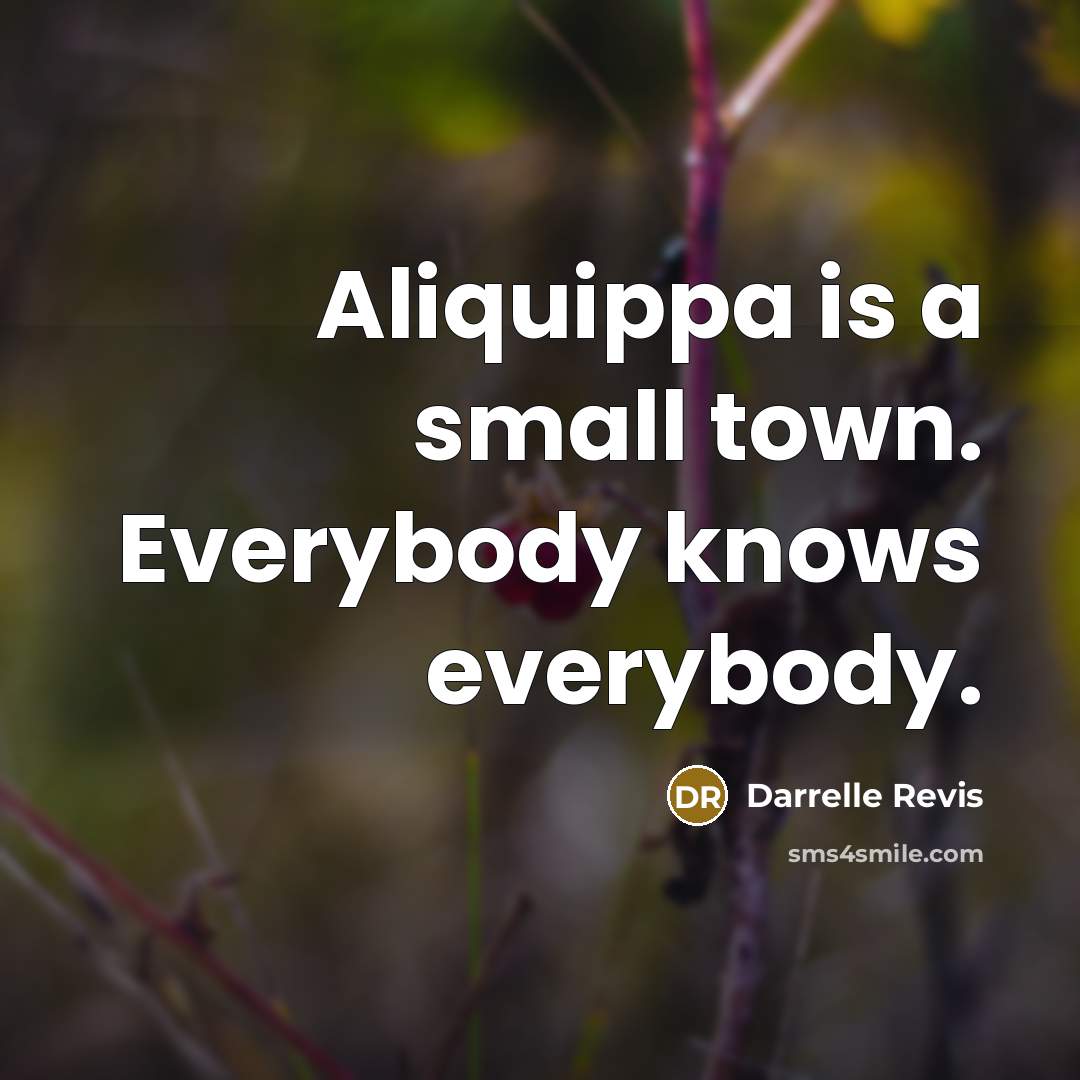 “Aliquippa is a small town. Everybody knows everybody.…” quote by Darrelle Revis