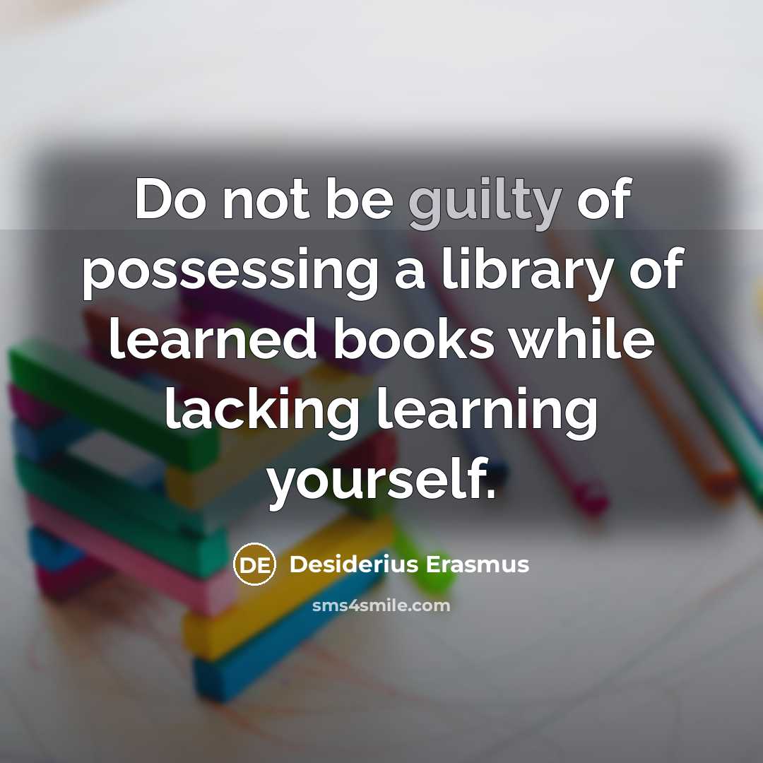 “Do not be guilty of possessing a library of learned…” quote by Desiderius Erasmus