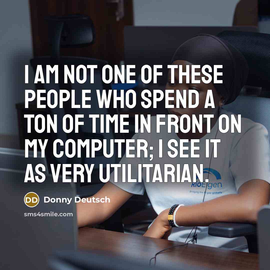 “I am not one of these people who spend a…” quote by Donny Deutsch