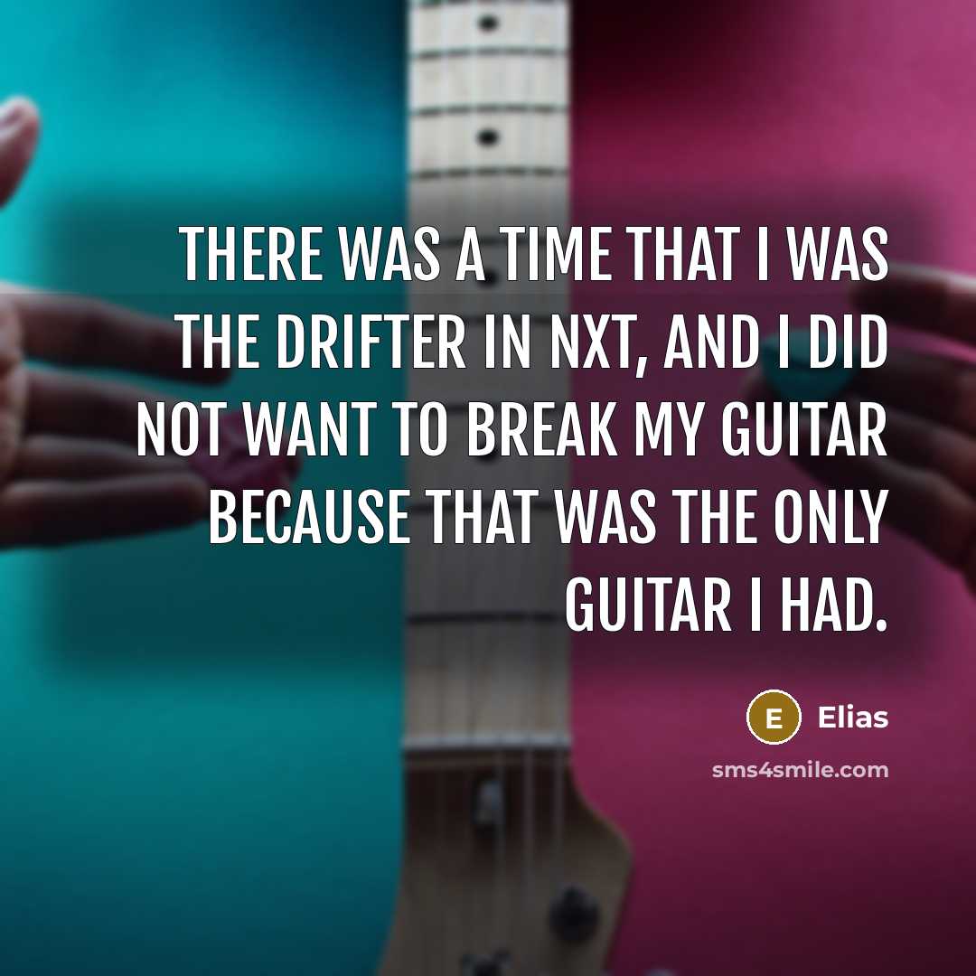 “There was a time that I was The Drifter in…” quote by Elias