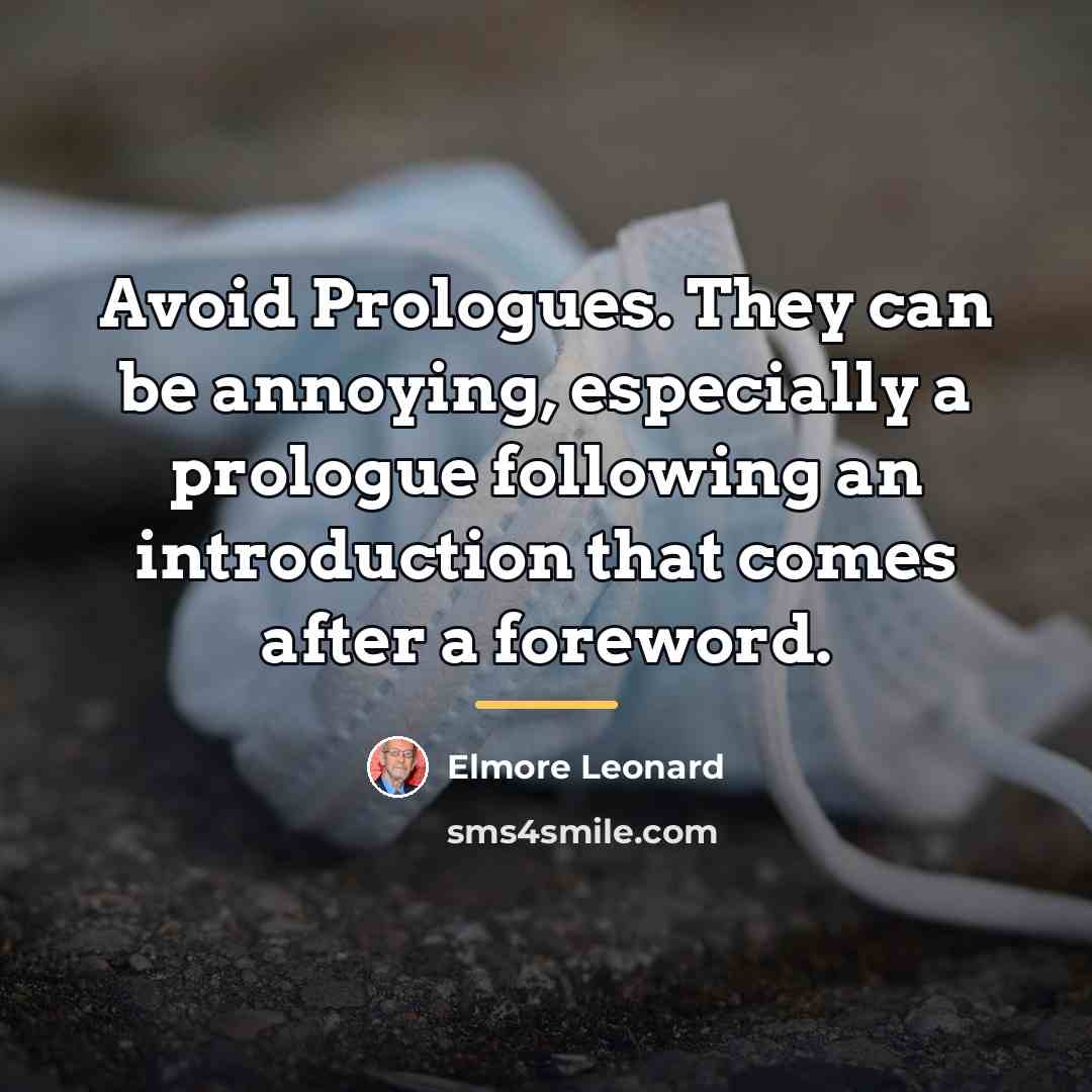“Avoid Prologues. They can be annoying, especially a prologue following…” quote by Elmore Leonard